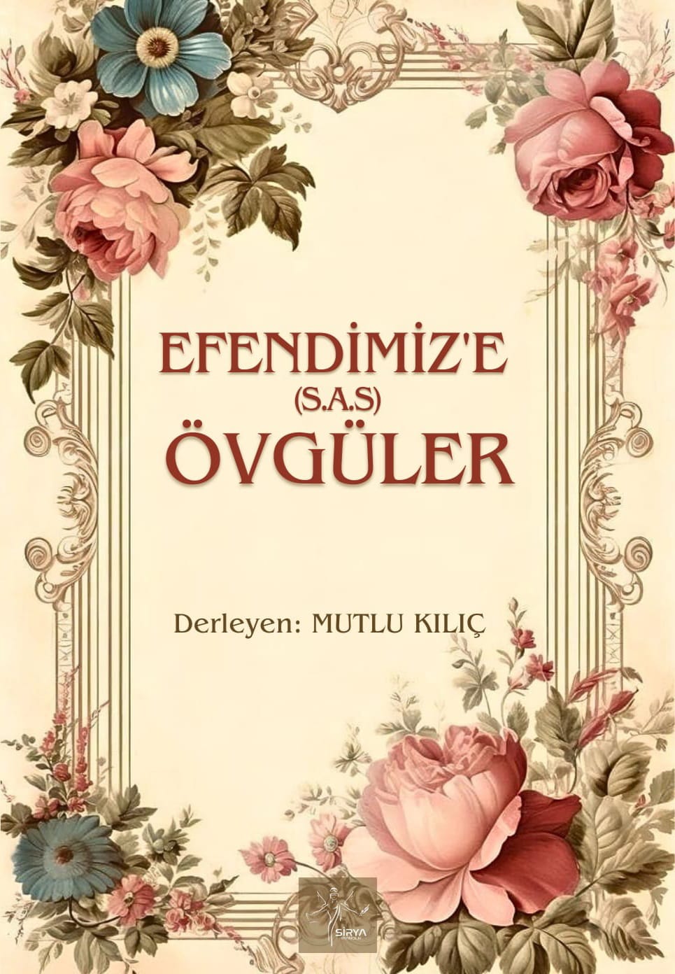 EFENDİMİZE (S.A.S) ÖVGÜLER / MUTLU KILIÇ 