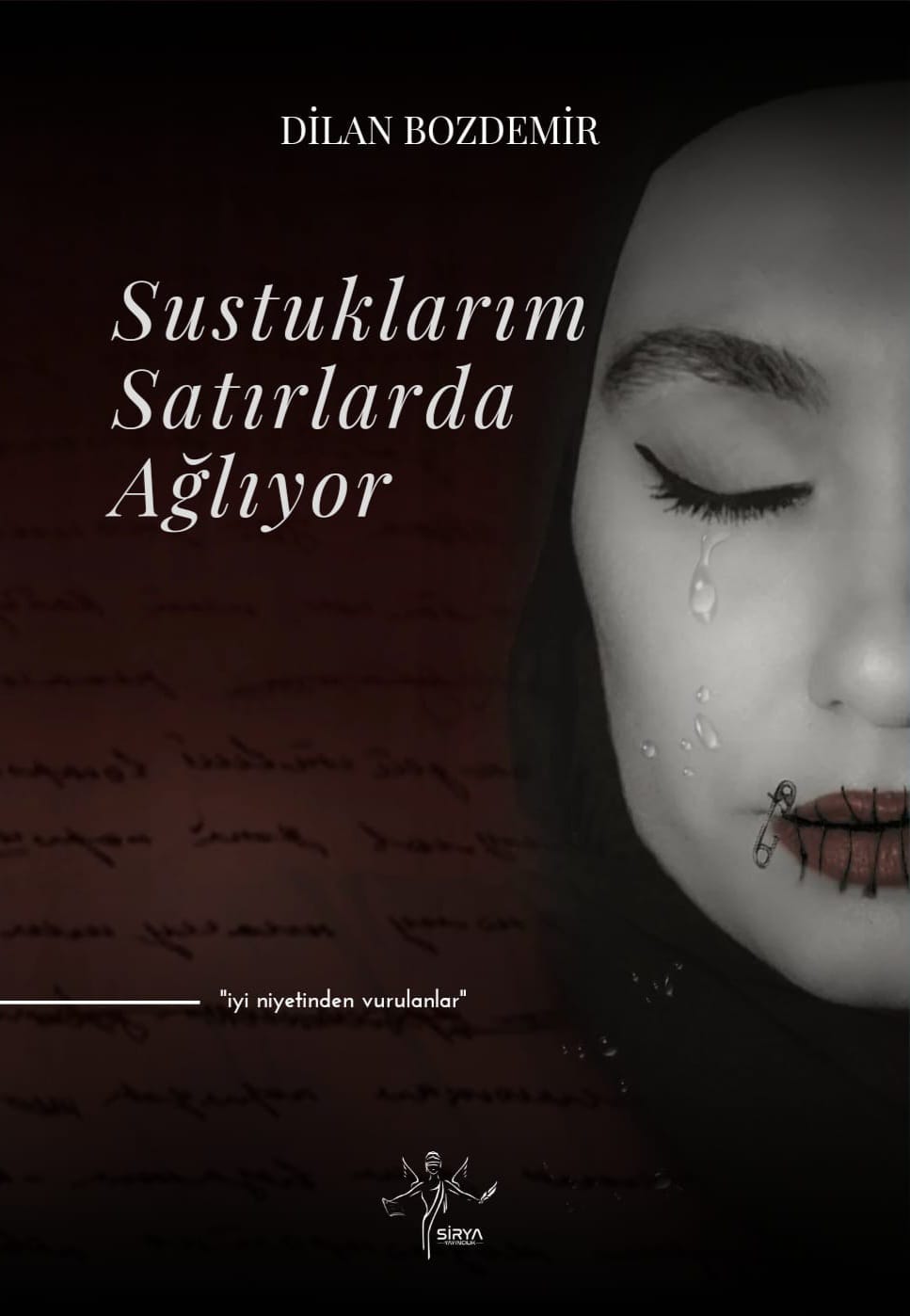 SUSTUKLARIM SATIRLARDA AĞLIYOR / DİLAN BOZDEMİR 